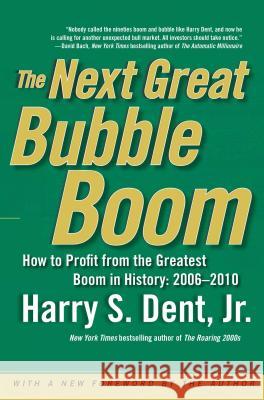 Next Great Bubble Boom: How to Profit from the Greatest Boom in History: 2006-2010