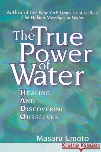 The True Power of Water: Healing and Discovering Ourselves