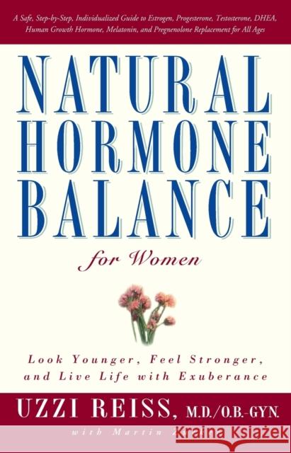 Natural Hormone Balance for Women: Look Younger, Feel Stronger, and Live Life with Exuberance