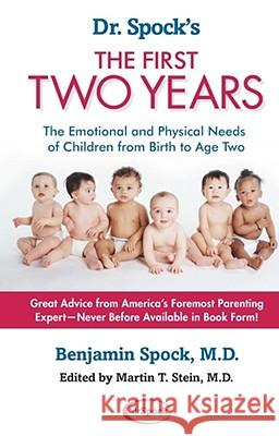 Dr. Spock's the First Two Years: The Emotional and Physical Needs of Children from Birth to Age 2