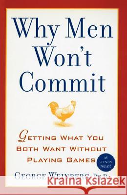 Why Men Won't Commit: Getting What You Both Want Without Playing Games