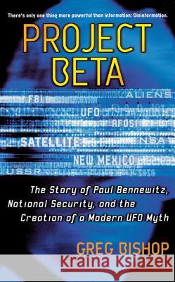 Project Beta: The Story of Paul Bennewitz, National Security, and the Creation of a Modern UFO Myth