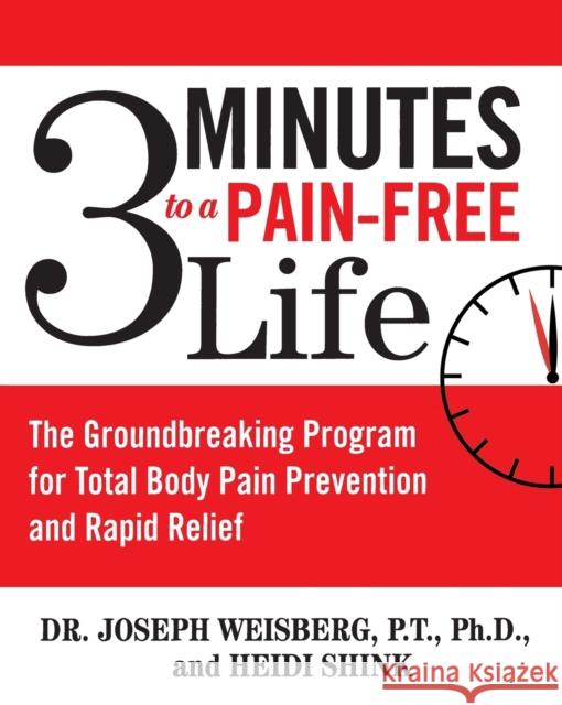 3 Minutes to a Pain-Free Life: The Groundbreaking Program for Total Body Pain Prevention and Rapid Relief