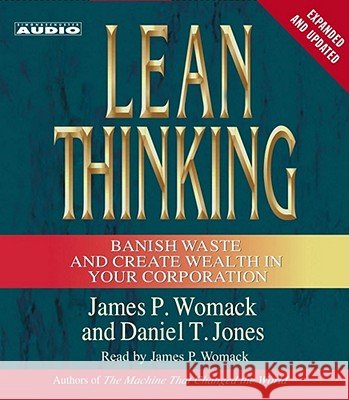 Lean Thinking: Banish Waste and Create Wealth in Your Corporation