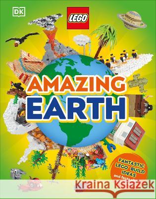 Lego Amazing Earth: Fantastic Building Ideas and Facts about Our Planet