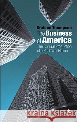 The Business of America: The Cultural Production of a Post-War Nation