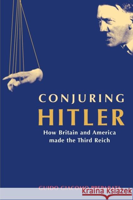 Conjuring Hitler: How Britain And America Made The Third Reich