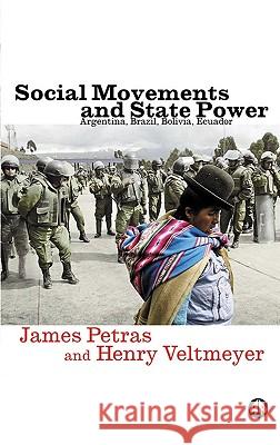 Social Movements and State Power: Argentina, Brazil, Bolivia, Ecuador