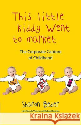 This Little Kiddy Went to Market: The Corporate Capture of Childhood