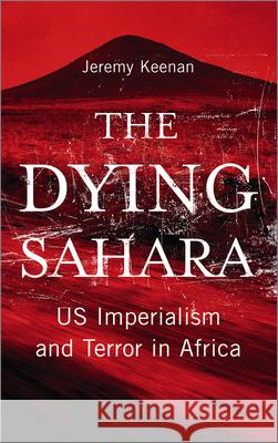 The Dying Sahara: Us Imperialism and Terror in Africa