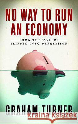 No Way to Run an Economy: Why the System Failed and How to Put It Right