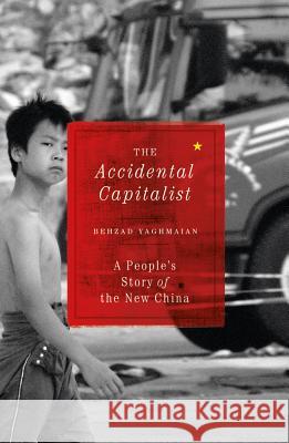 The Accidental Capitalist: A People's Story of the New China
