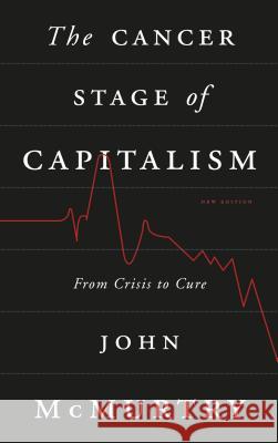 The Cancer Stage of Capitalism: From Crisis to Cure