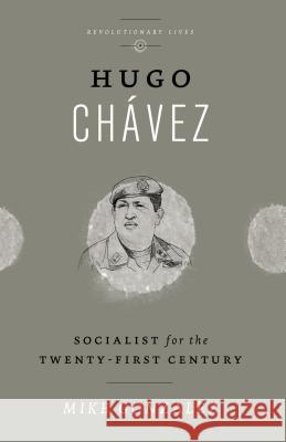 Hugo Chavez: Socialist for the Twenty-First Century
