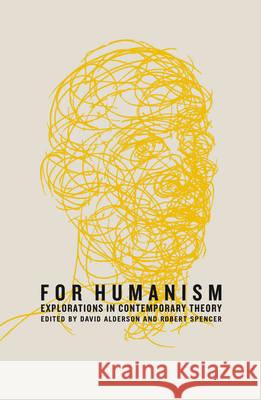 For Humanism: Explorations in Theory and Politics