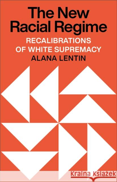 The New Racial Regime: Recalibrations of White Supremacy