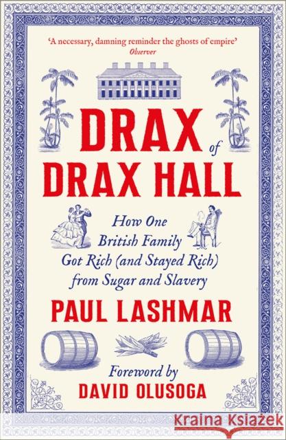 Drax of Drax Hall: How One British Family Got Rich (and Stayed Rich) from Sugar and Slavery