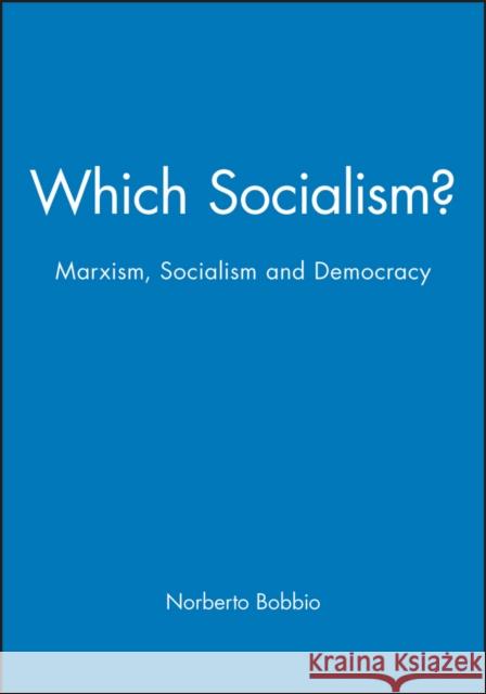 Which Socialism?: Marxism, Socialism and Democracy