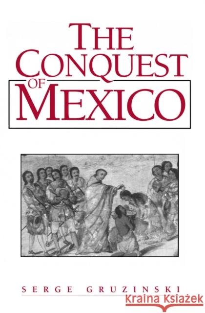 The Conquest of Mexico: Westernization of Indian Societies from the 16th to the 18th Century