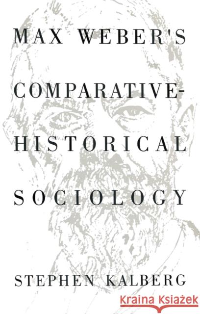 Max Weber's Comparative Historical Sociology: An Interpretation and Critique