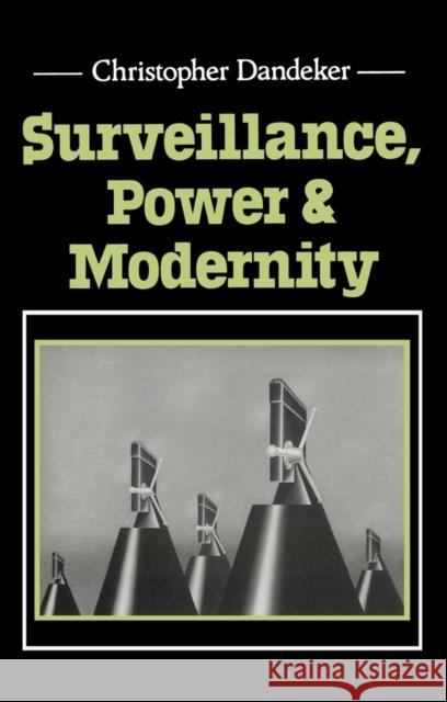Surveillance, Power and Modernity: Bureaucracy and Discipline from 1700 to the Present Day