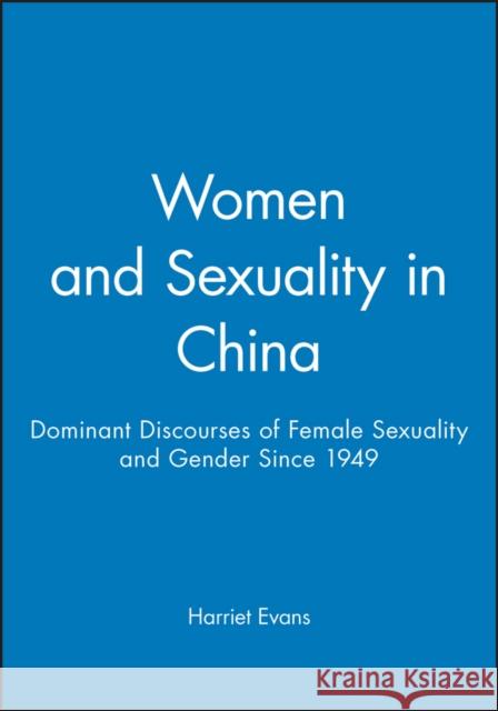 Women and Sexuality in China: Dominant Discourses of Female Sexuality and Gender Since 1949