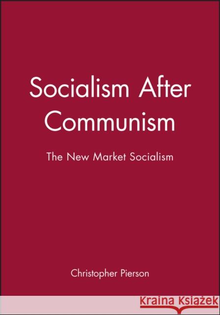 Socialism After Communism : The New Market Socialism