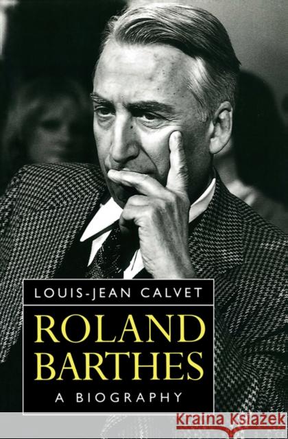 Roland Barthes : A Biography