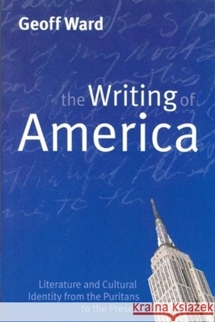 Writing of America: Literature and Cultural Identity from the Puritans to the Present