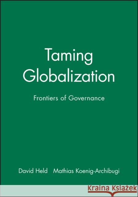 Taming Globalization: Frontiers of Governance