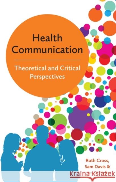 Health Communication: Theoretical and Critical Perspectives