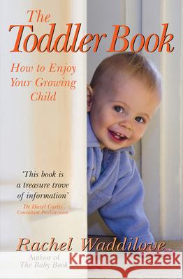 The Toddler Book: How to Enjoy Your Growing Child