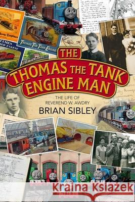 The Thomas the Tank Engine Man : The life of Reverend W Awdry