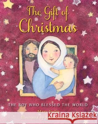 The Gift of Christmas: The Boy Who Blessed the World