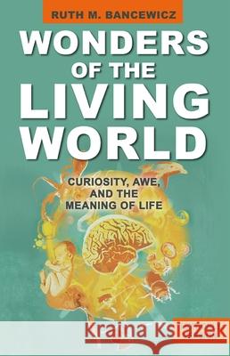 Wonders of the Living World (Text Only Version): Curiosity, Awe, and the Meaning of Life