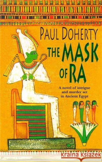 The Mask of Ra (Amerotke Mysteries, Book 1): A novel of intrigue and murder set in Ancient Egypt