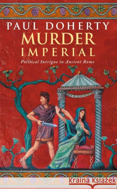 Murder Imperial (Ancient Rome Mysteries, Book 1): A novel of political intrigue in Ancient Rome