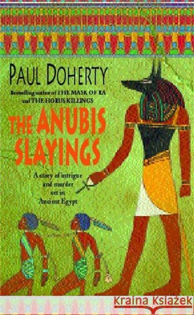 The Anubis Slayings (Amerotke Mysteries, Book 3): Murder, mystery and intrigue in Ancient Egypt