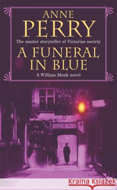 A Funeral in Blue (William Monk Mystery, Book 12): Betrayal and murder from the dark streets of Victorian London