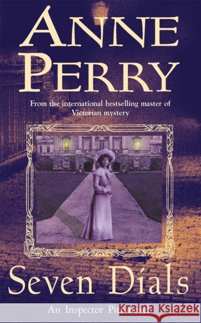 Seven Dials (Thomas Pitt Mystery, Book 23): A gripping journey into the dark underbelly of Victorian society