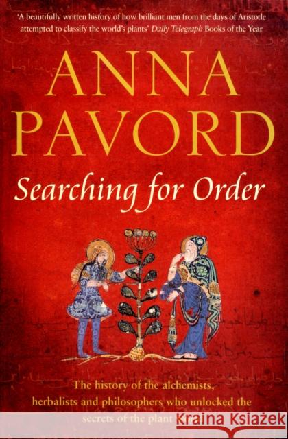 Searching for Order : The History of the Alchemists, Herbalists and Philosophers Who Unlocked the Secrets of the Plant World