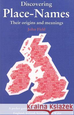 Discovering Place-Names: A Pocket Guide to Over 1500 Place-names in England, Ireland, Scotland and Wales