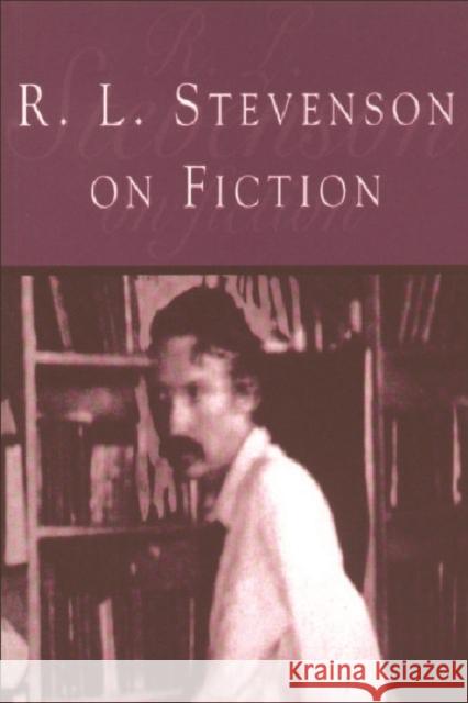 R L Stevenson on Fiction: An Anthology of Literary and Critical Essays