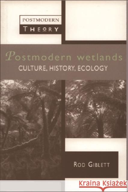 Postmodern Wetlands: Culture, History, Ecology