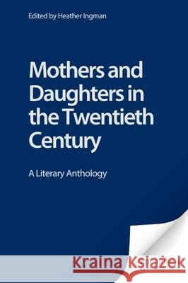 Mothers and Daughters in the Twentieth Century: A Literary Anthology