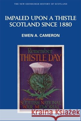 Impaled Upon a Thistle: Scotland since 1880