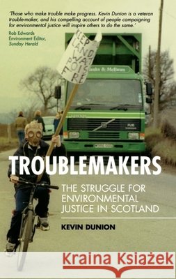 Troublemakers: The Struggle for Environmental Justice in Scotland