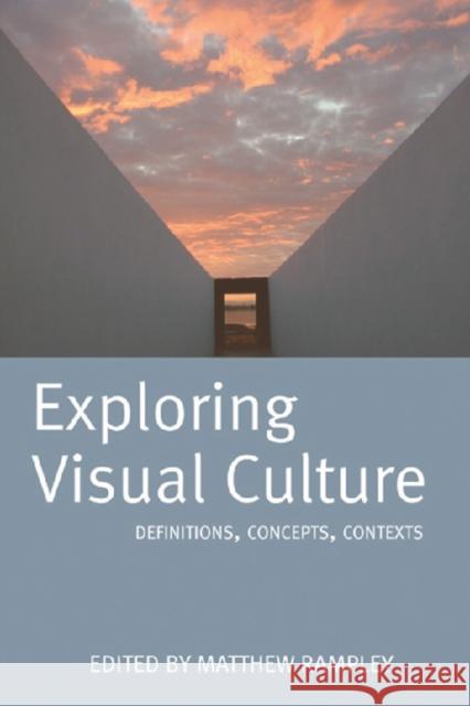 Exploring Visual Culture: Definitions, Concepts, Contexts