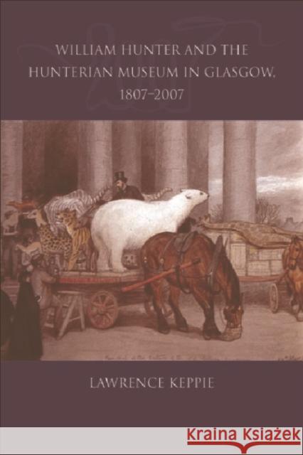 William Hunter and the Hunterian Museum in Glasgow, 1807-2007