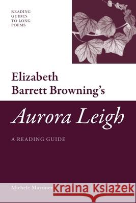 Elizabeth Barrett Browning's Aurora Leigh: A Reading Guide
